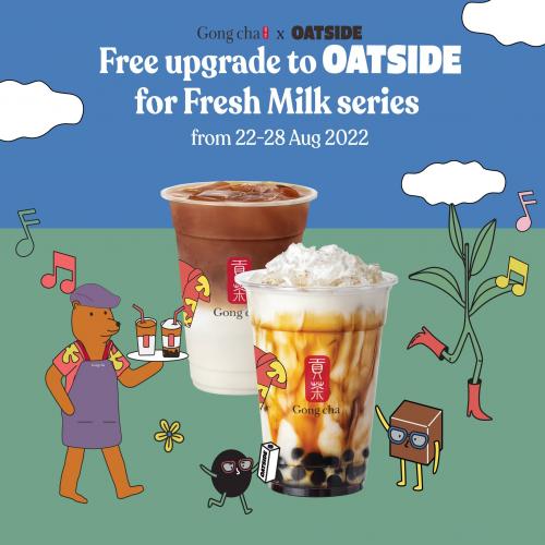 22 28 Aug 2022 Gong Cha Free Upgrade To Oatside For Fresh Milk