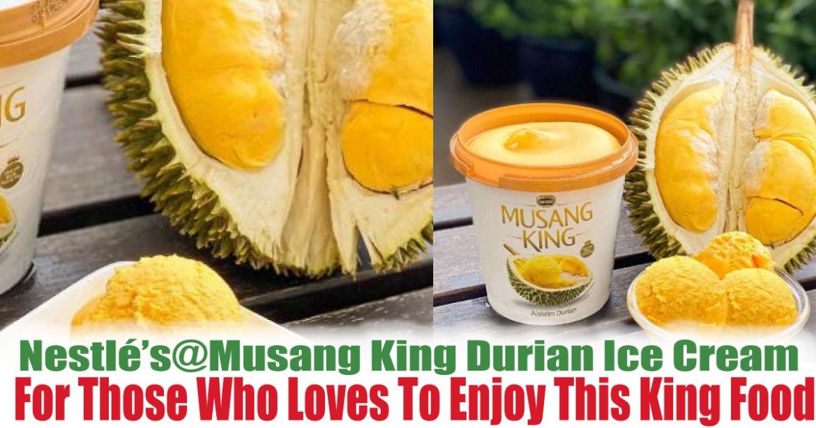 Nestlé’s Launch Musang King Durian Ice Cream For Those Who Loves To