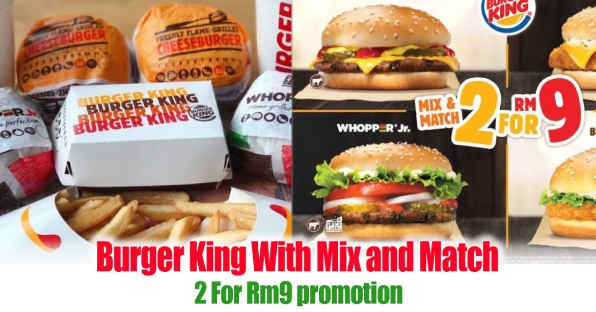 Burger King With Mix and Match 2 For RM9 promotion EverydayOnSales