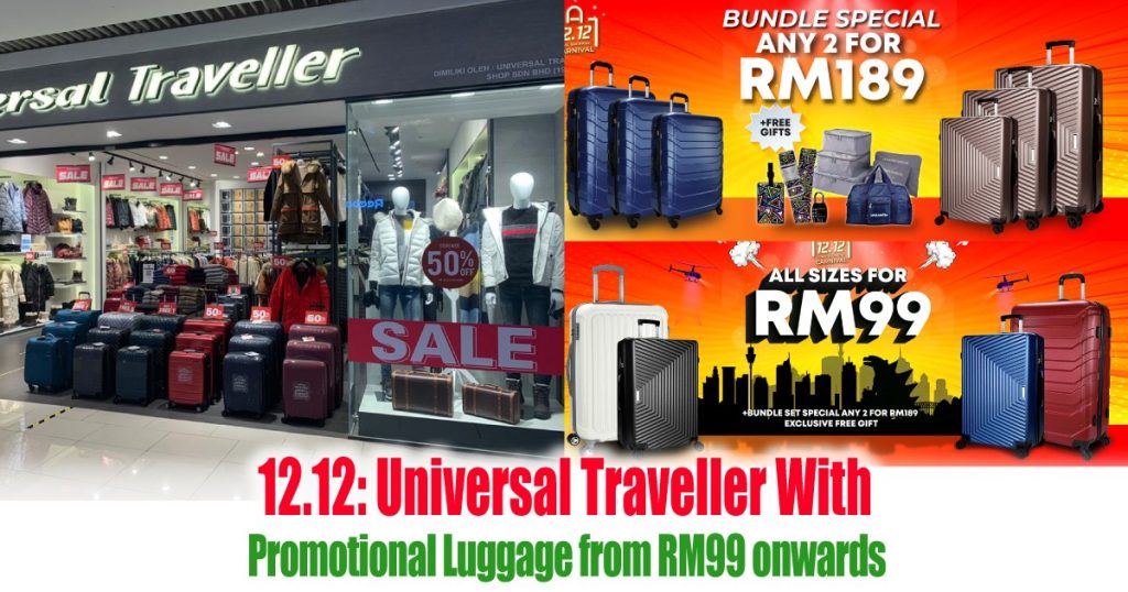 12.12: Universal Traveller With Promotional Luggage from RM99 onwards ...