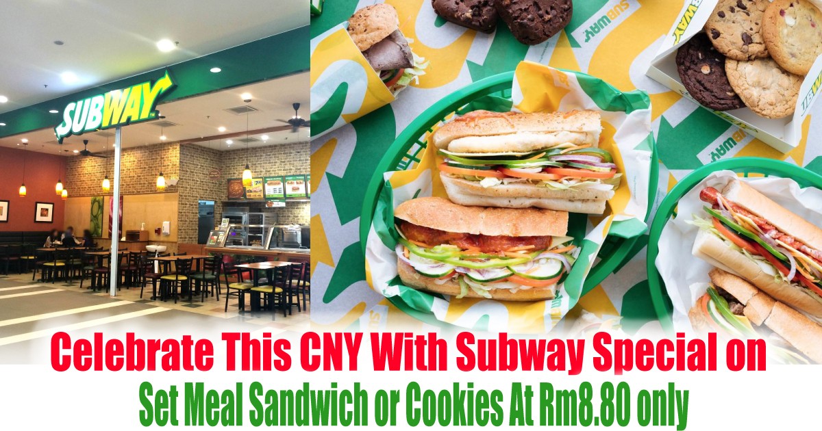 Celebrate This Cny With Subway Special On Set Meal Sandwich Or Cookies At Rm8 80 Only Everydayonsales Com News