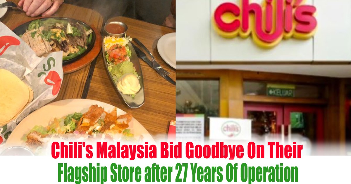 Chili S Malaysia Bid Goodbye On Their Flagship Store After 27 Years Of Operation Everydayonsales Com News