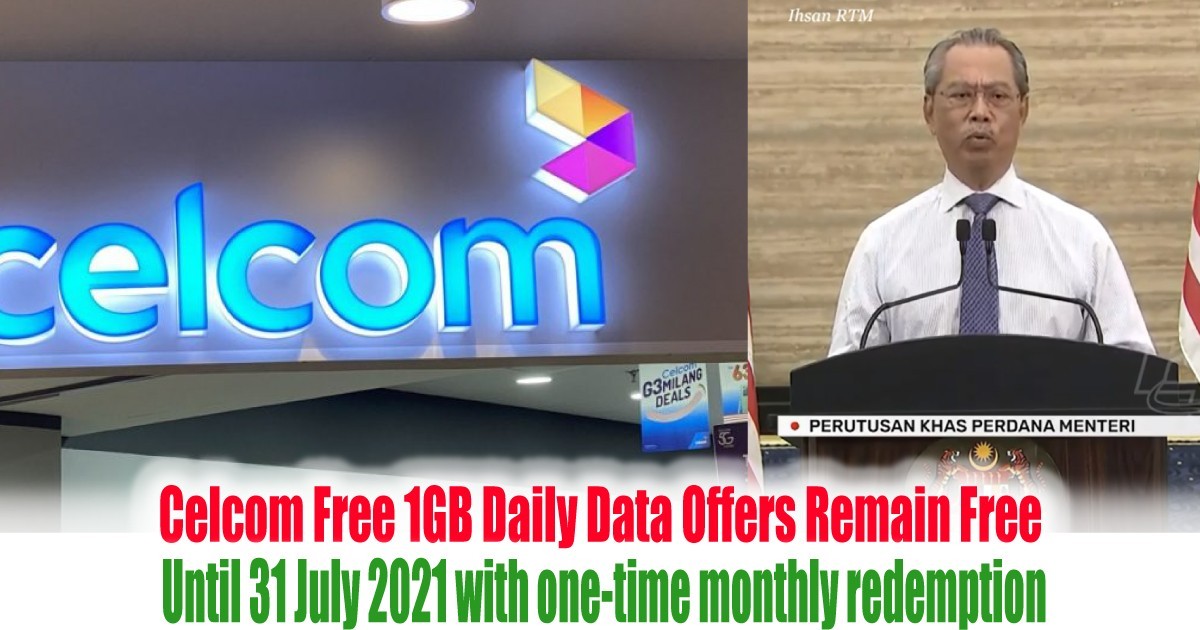 Celcom Free 1gb Daily Data Offers Remain Free Until 31 July 2021 With One Time Monthly Redemption Everydayonsales Com News